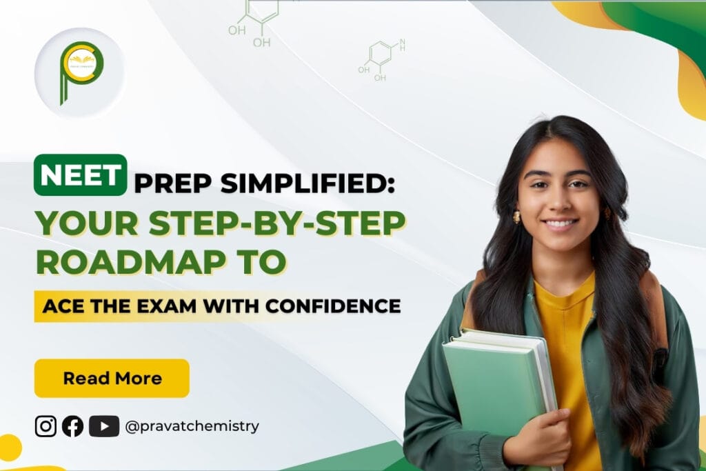 NEET Prep Simplified – Step-by-Step Guide to Ace the Exam with Confidence | Pravat Chemistry